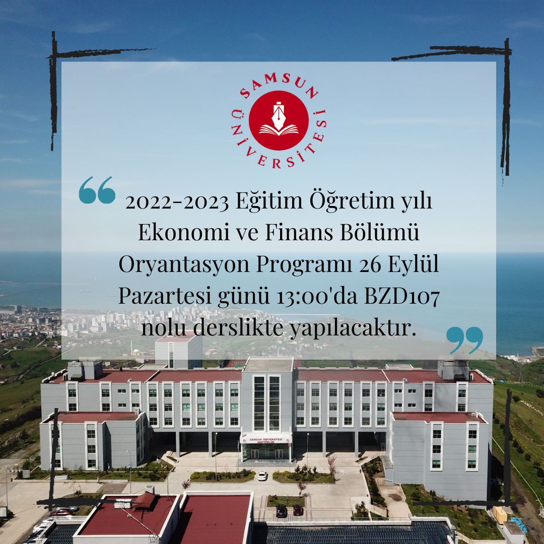2022 2023 Egitim Ogretim Yili Ekonomi Ve Finans Bolumu Oryantasyon Programi 26 Eylul Pazartesi Gunu 1300da BZD107 Nolu Derslikte Yapilacaktir.